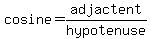 cosine=adjactent%2Fhypotenuse