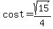 cost+=+sqrt%2815%29%2F4