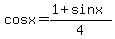 cosx=%281%2Bsinx%29%2F4
