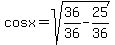 cosx=+sqrt%2836%2F36-25%2F36%29