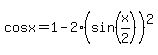 cosx+=+1+-+2%28sin%28x%2F2%29%29%5E2