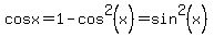 cosx+=+1-cos%5E2%28x%29+=+sin%5E2%28x%29