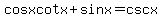 cosxcotx+%2B+sinx+=+cscx