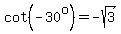 cot%28-30%5Eo%29=-sqrt%283%29