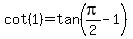 cot%281%29=tan%28pi%2F2-1%29