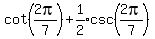 cot%282pi%2F7%29%2Bexpr%281%2F2%29csc%282pi%2F7%29