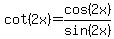 cot%282x%29=cos%282x%29%2Fsin%282x%29