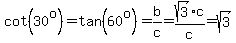 cot%2830%5Eo%29=+tan%2860%5Eo%29=b%2Fc=sqrt%283%29%2Ac%2Fc=sqrt%283%29