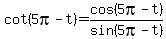 cot%285pi-t%29=cos%285pi-t%29%2Fsin%285pi-t%29