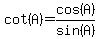 cot%28A%29=cos%28A%29%2Fsin%28A%29