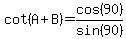 cot%28A%2BB%29+=+cos%2890%29%2Fsin%2890%29