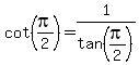 cot%28pi%2F2%29=1%2Ftan%28pi%2F2%29