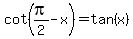 cot%28pi%2F2+-x%29=tan%28x%29