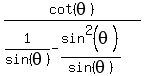 cot%28theta%29%2F%281%2Fsin%28theta%29-sin%5E2%28theta%29%2Fsin%28theta%29%29