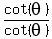 cot%28theta%29%2Fcot%28theta%29