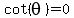 cot%28theta%29=0
