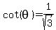 cot%28theta%29=1%2Fsqrt%283%29