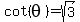 cot%28theta%29=sqrt%283%29