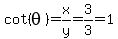 cot%28theta%29=x%2Fy=3%2F3=1