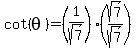 cot%28theta%29+=+%281%2Fsqrt%287%29%29%2A%28sqrt%287%29%2Fsqrt%287%29%29