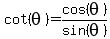 cot%28theta%29+=+cos%28theta%29%2Fsin%28theta%29