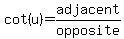 cot%28u%29=adjacent%2Fopposite