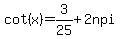 cot%28x%29=3%2F25%2B2npi