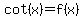 cot%28x%29+=+f%28x%29