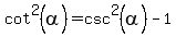 cot%5E2%28alpha%29=csc%5E2%28alpha%29-1