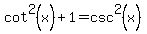 cot%5E2%28x%29%2B1=csc%5E2%28x%29