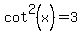 cot%5E2%28x%29+=+3