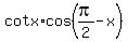 cotx%2Acos%28pi%2F2-x%29
