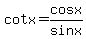 cotx=cosx%2Fsinx