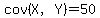 cov%28X%2CY%29=50