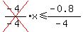 cross%28%28-4%29%2F%28-4%29%29x+%3C=%28-0.8%29%2F%28-4%29