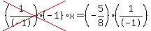 cross%28%281%2F-1%29%28-1%29%29%2Ax=%28-5%2F8%29%281%2F-1%29