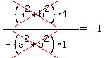 cross%28%28a%5E2%2Bb%5E2%29%291%2F%28-cross%28%28a%5E2%2Bb%5E2%29%291%29=+-1+