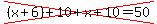 cross%28%28x%2B6%29%2B10%2Bx%2B10=50%29