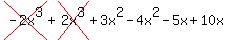 cross%28-2x%5E3%29+%2B+cross%282x%5E3%29+%2B+3x%5E2+-+4x%5E2+-+5x+%2B+10x