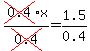 cross%280.4%29x%2Fcross%280.4%29=1.5%2F0.4%29