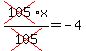 cross%28105%29x%2Fcross%28105%29=-4