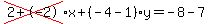 cross%282%2B-2%29%2Ax%2B%28-4-1%29%2Ay=-8-7