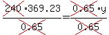 cross%28240%29369.23%2Fcross%280.65%29=cross%280.65%29y%2Fcross%280.65%29