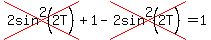 cross%282sin%5E2%282T%29%29%2B1-cross%282sin%5E2%282T%29%29=+1