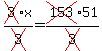 cross%283%29x%2Fcross%283%29=cross%28153%2951%2Fcross%283%29