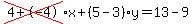 cross%284%2B-4%29%2Ax%2B%285-3%29%2Ay=13-9