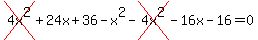 cross%284x%5E2%29%2B24x%2B36+-x%5E2-cross%284x%5E2%29-16x-16=0
