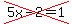 cross%285x-2=1%29