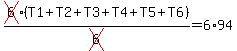 cross%286%29%2A%28T1+%2B+T2+%2B+T3%2BT4%2BT5%2BT6%29%2Fcross%286%29=6%2A94