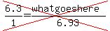 cross%286.3%2F1=%28whatgoeshere%29%2F6.93%29